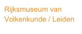 Rijksmuseum van Volkenkunde / Leiden